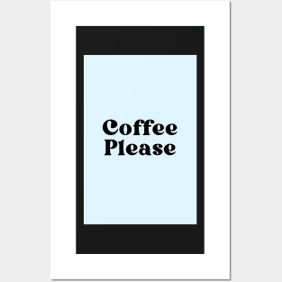 Coffee Please Posters and Art